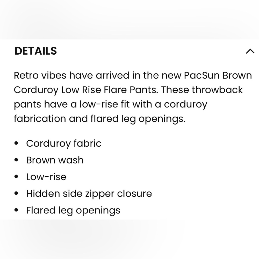 Pacsun Brown Corduroy Low Rise
Flare Pants size 27 great condition side zip - Picture 17 of 17